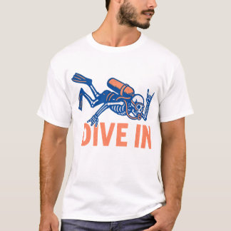 Scuba Diving Dive In  T-Shirt