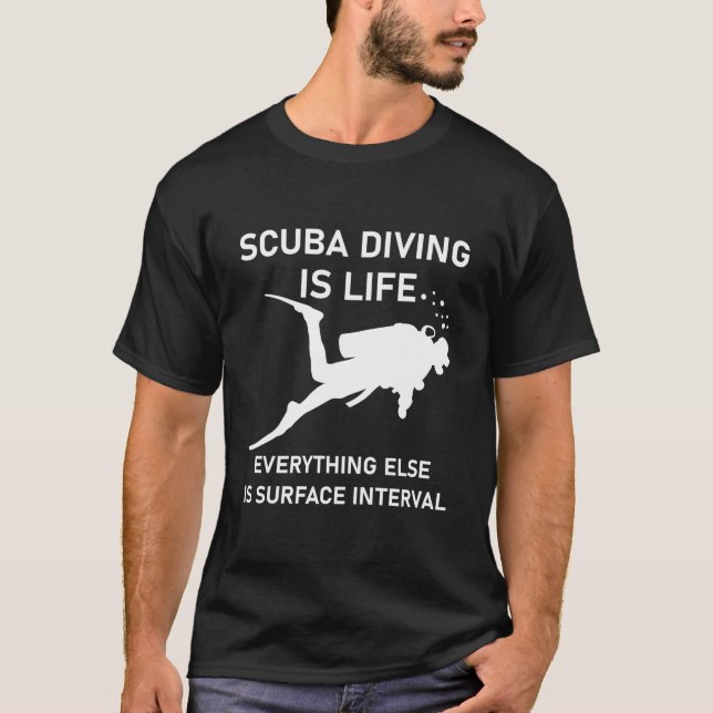 Scuba diving is life everything else is surface T-Shirt (Front)