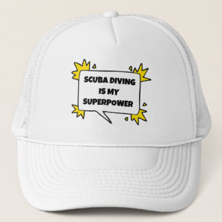 Scuba diving is my superpower. trucker hat