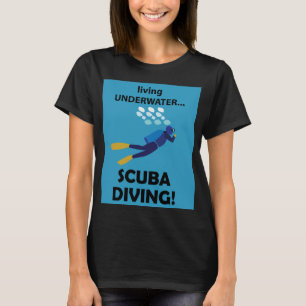 Scuba Diving Living Underwater Scuba Diving T-Shirt