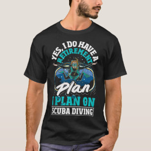 Scuba Diving Retirement Plan Funny Retired Diver   T-Shirt