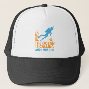 Scuba Diving The Ocean Is Calling And I Must Go Trucker Hat