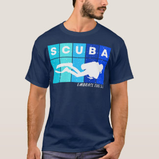 Scuba Embrace the Sea Scuba diving Ocean lovers Di T-Shirt