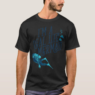 Scuba Ocean Swimming Design Im A Real Life Mermaid T-Shirt
