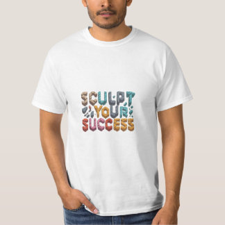 Sculpt Your Success T-Shirt