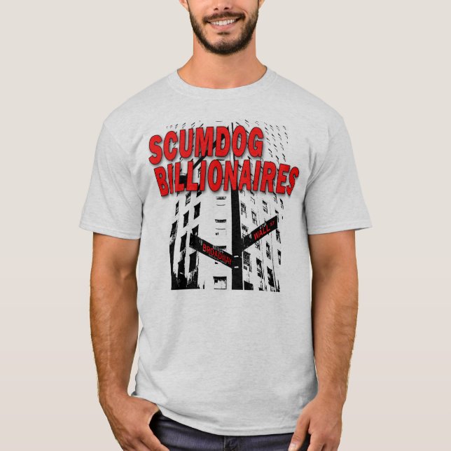 Scumdog Billionaires on Wall Street T-Shirt (Front)