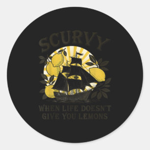 Scurvy When Life Doesn't Give You Lemons Funny Fru Classic Round Sticker