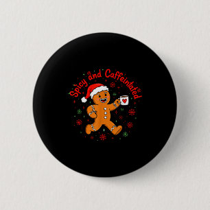 Scy And Caffeinated Coffee Men Women Gingerbread C 2 Inch Round Button