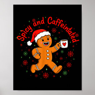 Scy And Caffeinated Coffee Men Women Gingerbread C Poster
