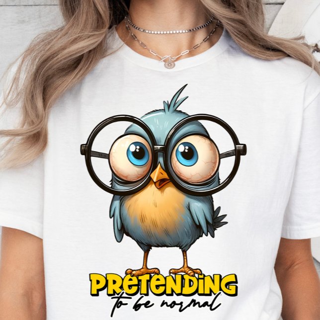 Se Prétendant Comme Normal, Sarcasme, T-shirt Drôl (pretending to be normal)
