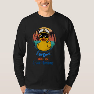 Sea Days Are For Duck Hunting Cruise Ship Cruising T-Shirt