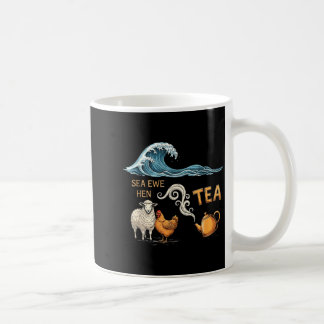 Sea Ewe Hen Tea Funny Joke Saying Quote Men Women Coffee Mug