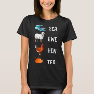 Sea Ewe Hen Tea Funny Joke Saying Quote Men Women T-Shirt