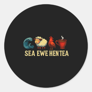 Sea Ewe Hen Tea Funny Shirt Sea Ewe Hen Tea  Classic Round Sticker
