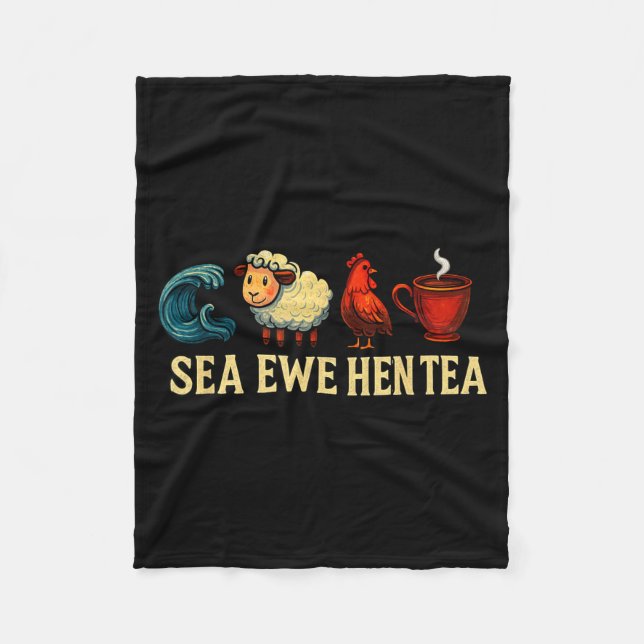 Sea Ewe Hen Tea Funny Shirt Sea Ewe Hen Tea  Fleece Blanket (Front)