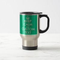 Sea green Keep Calm and your text travel mugs