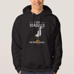 Sea Gulls Quote I Like Seagulls And Maybe 3 People Hoodie