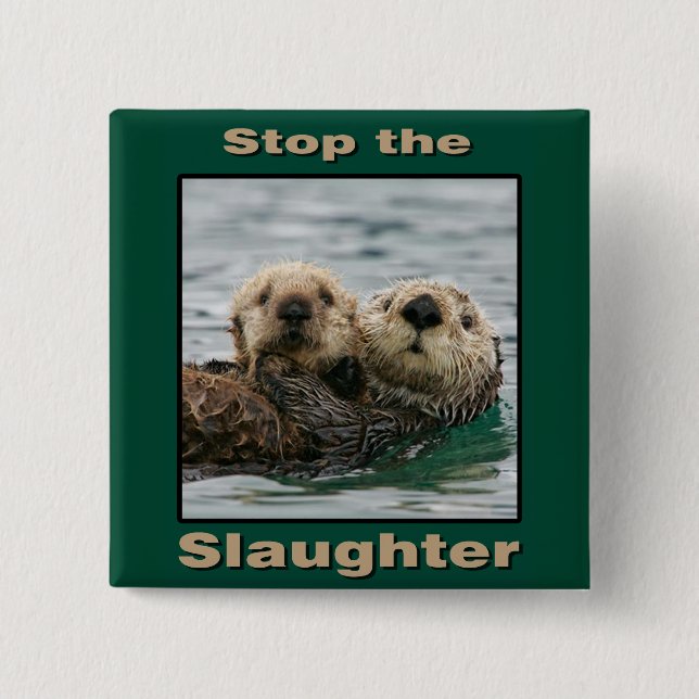 Sea Otters - Stop the Slaughter 2 Inch Square Button (Front)