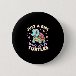 Sea Reptile Turtle Lovers Just A Girl Who Loves Tu 2 Inch Round Button