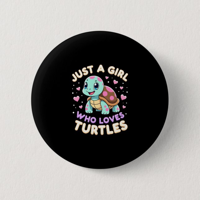 Sea Reptile Turtle Lovers Just A Girl Who Loves Tu 2 Inch Round Button (Front)