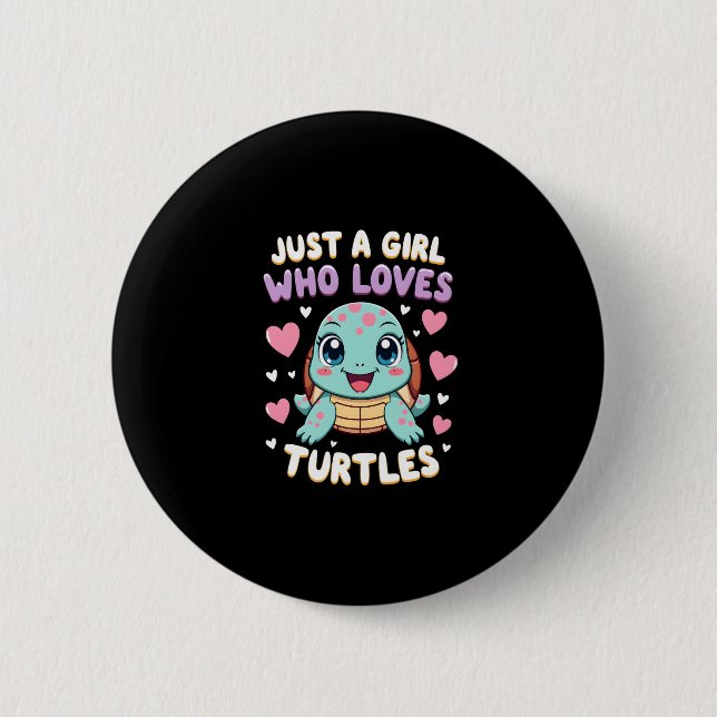 Sea Reptile Turtle Lovers Just A Girl Who Loves Tu 2 Inch Round Button (Front)
