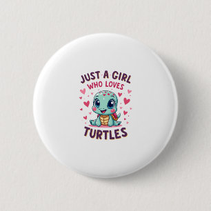 Sea Reptile Turtle Lovers Just A Girl Who Loves Tu 2 Inch Round Button