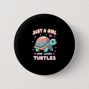 Sea Reptile Turtle Lovers Just A Girl Who Loves Tu 2 Inch Round Button