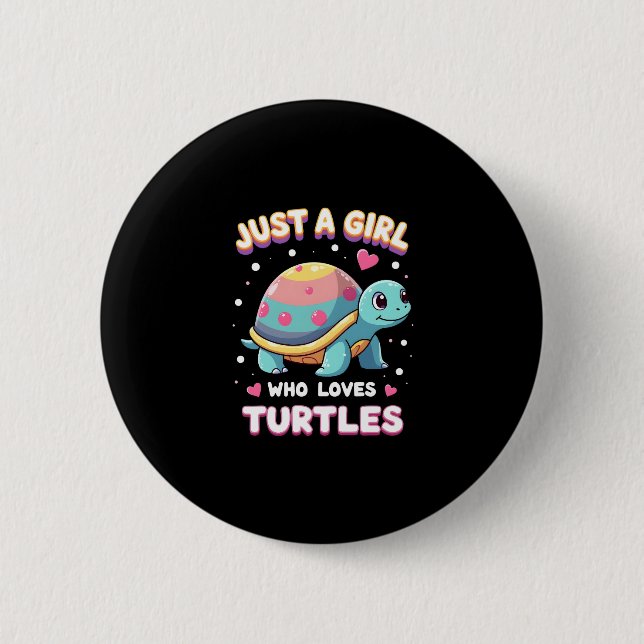 Sea Reptile Turtle Lovers Just A Girl Who Loves Tu 2 Inch Round Button (Front)