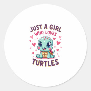 Sea Reptile Turtle Lovers Just A Girl Who Loves Tu Classic Round Sticker