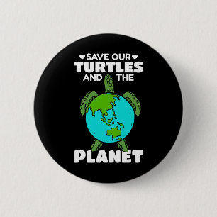 Sea Turtle Earth Day I Save Our Turtles And The Pl 2 Inch Round Button