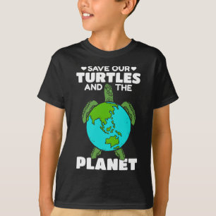 Sea Turtle Earth Day I Save Our Turtles And The Pl T-Shirt