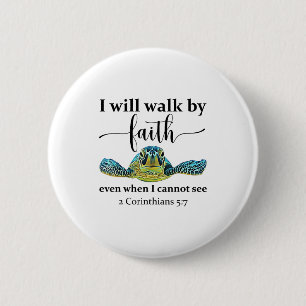 Sea Turtle I Will Walk By Faith Not Sight When I C 2 Inch Round Button