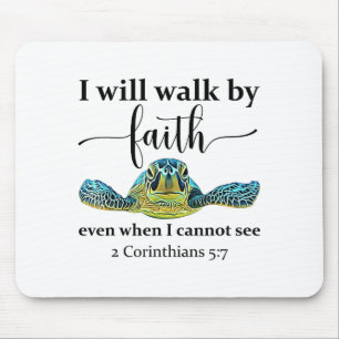 Sea Turtle I Will Walk By Faith Not Sight When I C Mouse Pad