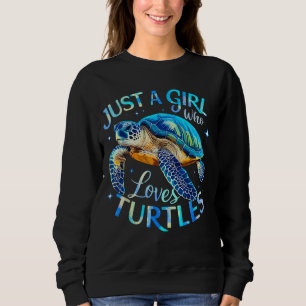 Sea Turtle Just a Girl Who Loves Turtles Sweatshirt