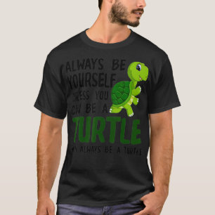 Sea Turtle Pet Always Be Yourself Unless You Can B T-Shirt