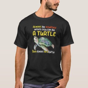 Sea turtle pet turtle Be a turtle tortoise marine  T-Shirt