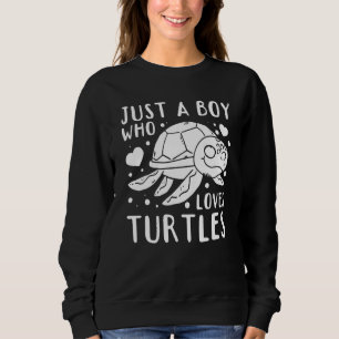 Sea Turtle Sea Turtle I Just A Boy Who Loves Turt Sweatshirt