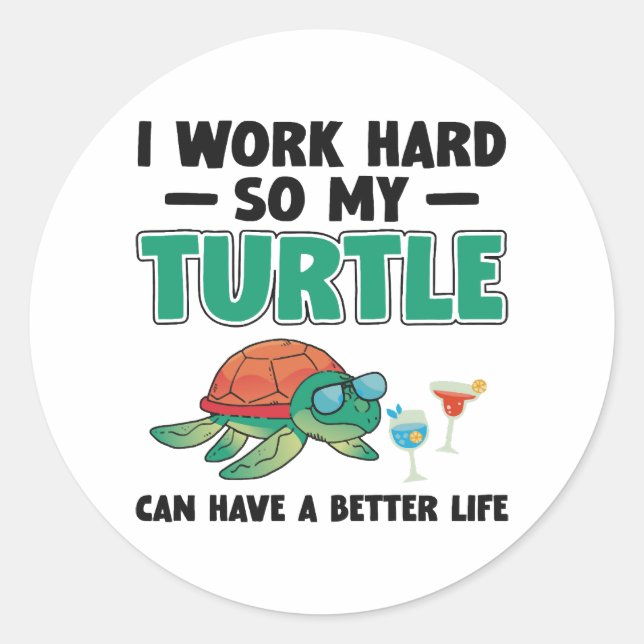 Sea Turtle Tortoise I Work Hard So Classic Round Sticker (Front)