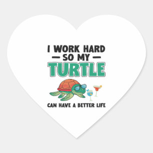 Sea Turtle Tortoise I Work Hard So Heart Sticker