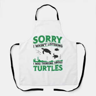 Sea Turtle Tortoise Sorry I Wasn't  Apron