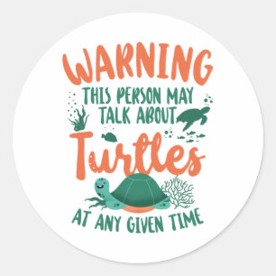 Sea Turtle Tortoise Warning This Classic Round Sticker