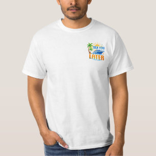 Sea You Later Cruise Vacation Funny Design T-Shirt