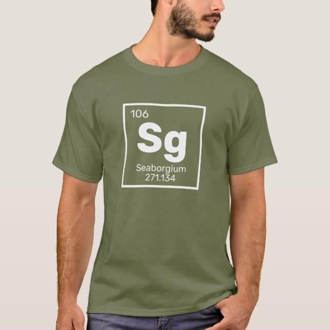 Seaborgium / Periodic Table - Sg Element T-Shirt (Front)