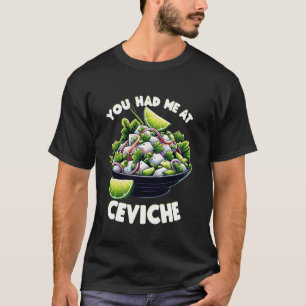 Seafood You Had Me at Ceviche Lime Fish Onion Love T-Shirt