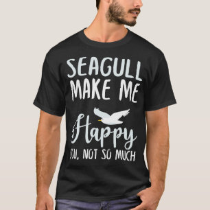 Seagull Make Me Happy You Not So Much T-Shirt