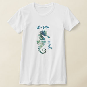 Seahorse – Life's Better by the Sea T-Shirt