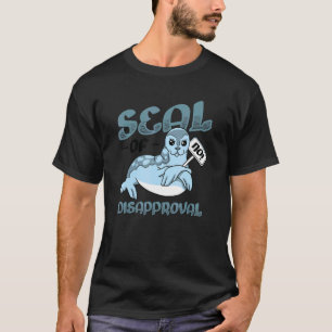 Seal Of Disapproval Say No   Seal 3 T-Shirt