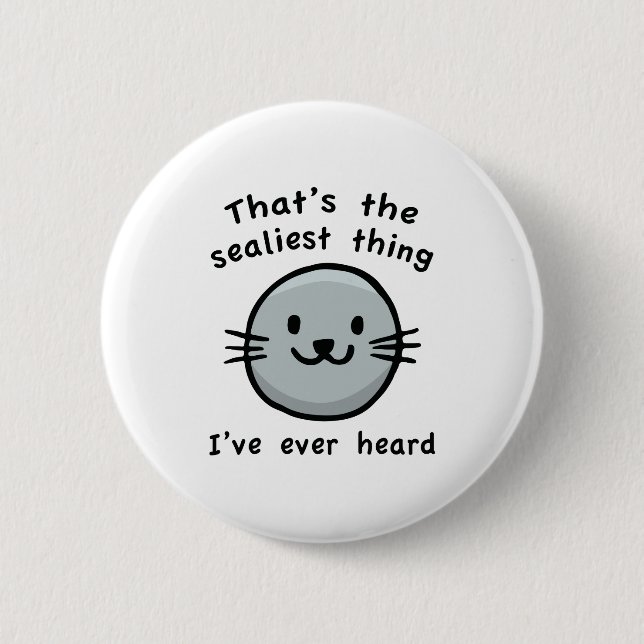 Sealiest Thing 2 Inch Round Button (Front)