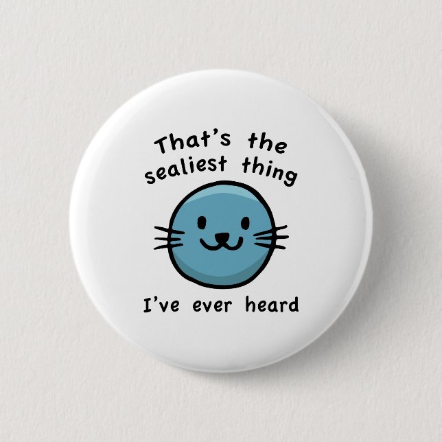 Sealiest Thing 2 Inch Round Button (Front)