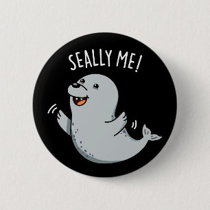Seally Me Funny Seal Pun Dark BG 2 Inch Round Button